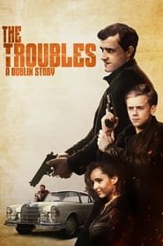 The Troubles: A Dublin Story Streaming VF VOSTFR